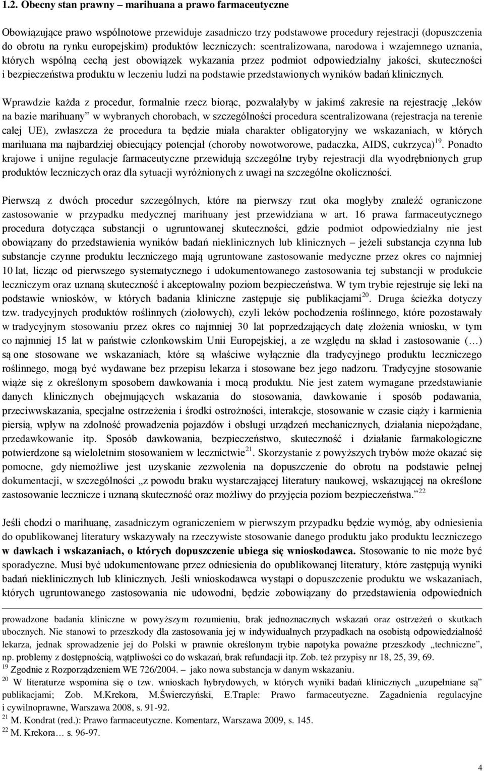 leczeniu ludzi na podstawie przedstawionych wyników badań klinicznych.