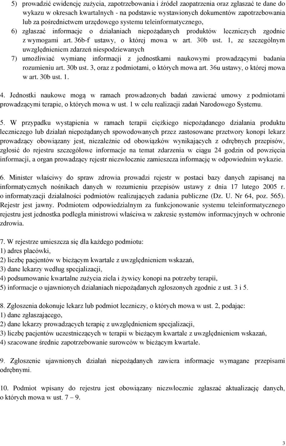 1, ze szczególnym uwzględnieniem zdarzeń niespodziewanych 7) umożliwiać wymianę informacji z jednostkami naukowymi prowadzącymi badania rozumieniu art. 30b ust.