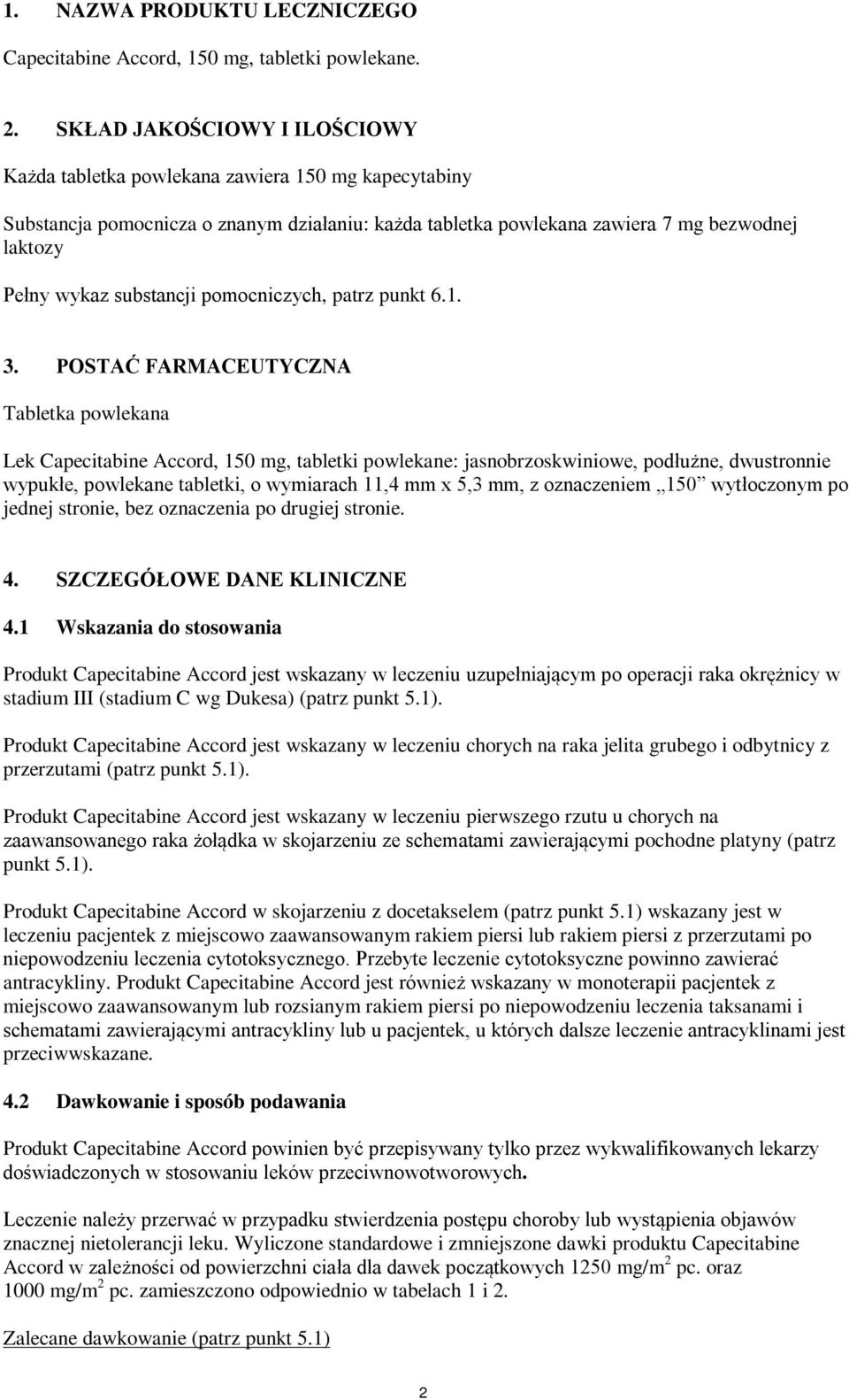 substancji pomocniczych, patrz punkt 6.1. 3.