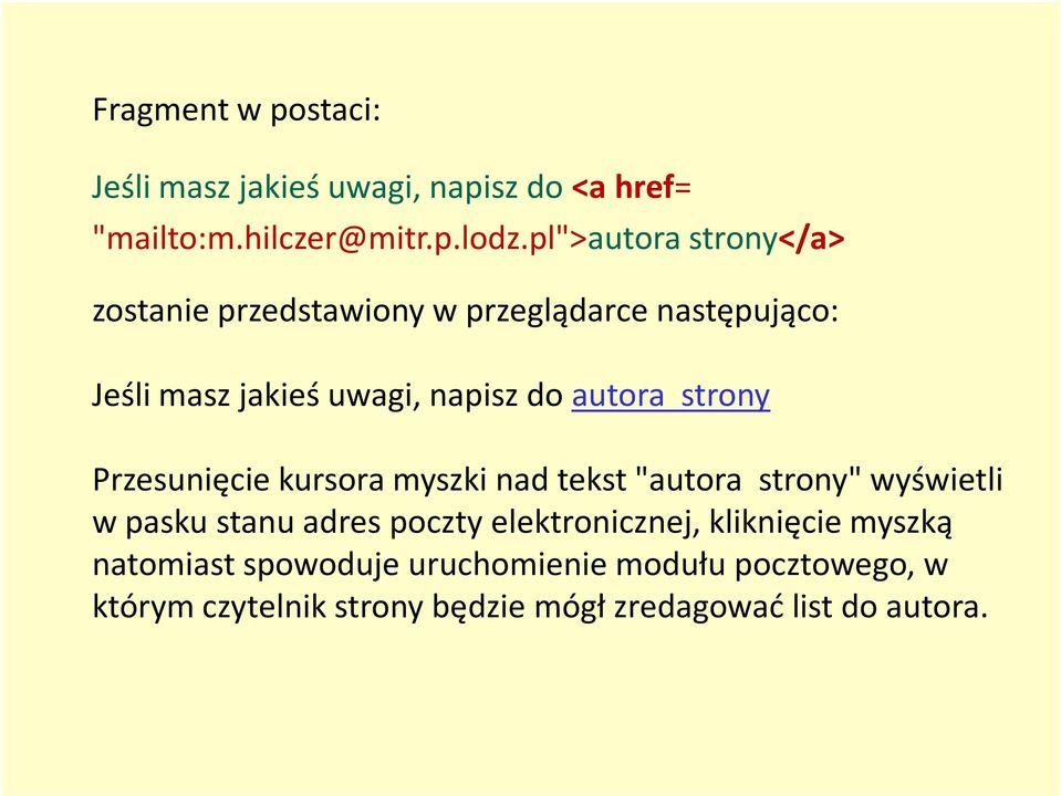 strony Przesunięcie kursora myszki nad tekst "autora strony" wyświetli w pasku stanu adres poczty elektronicznej,