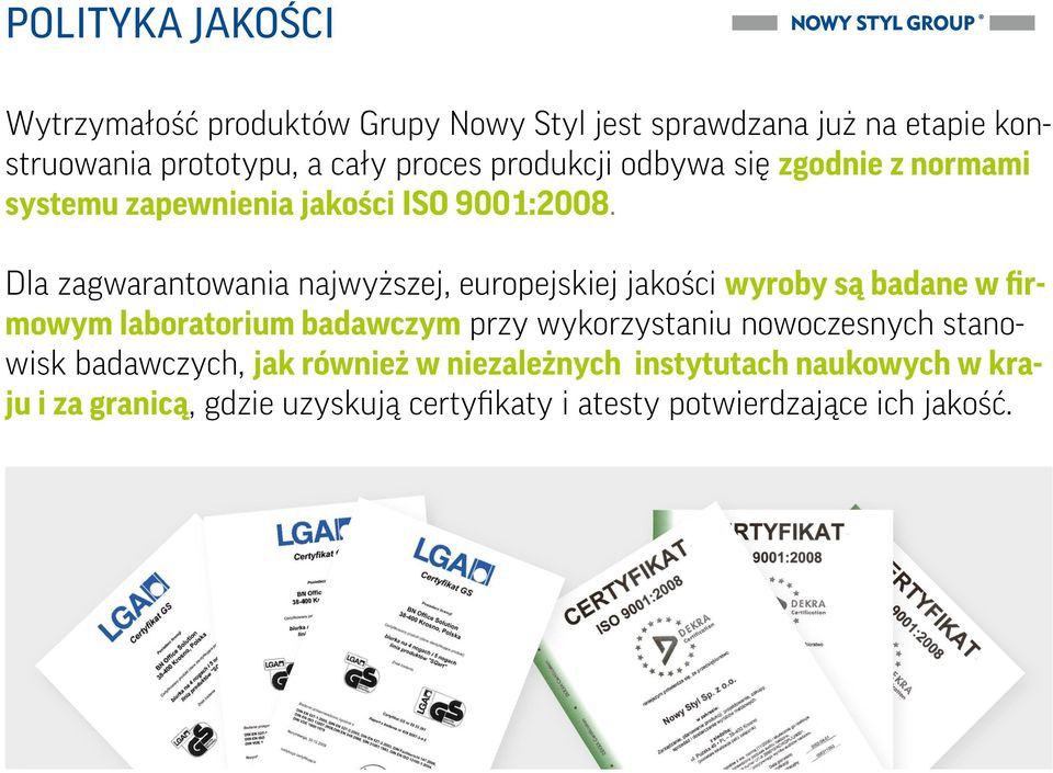 Dla zagwarantowania najwyższej, europejskiej jakości wyroby są badane w firmowym laboratorium badawczym przy wykorzystaniu