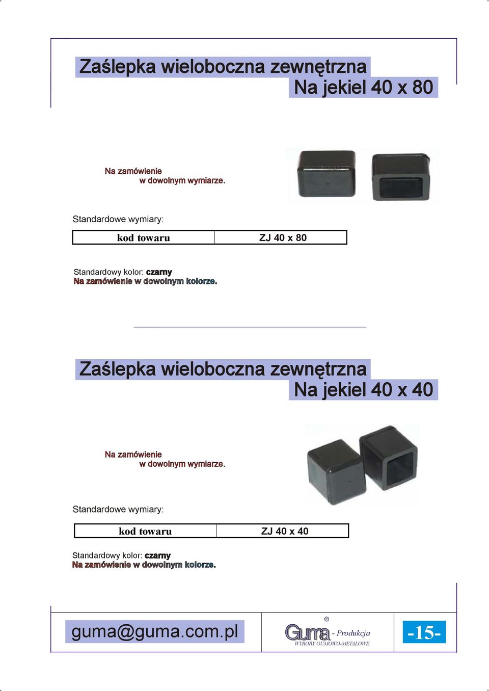 Zaślepka wieloboczna zewnętrzna Na jekiel 40 x 40 Standardowe wymiary: