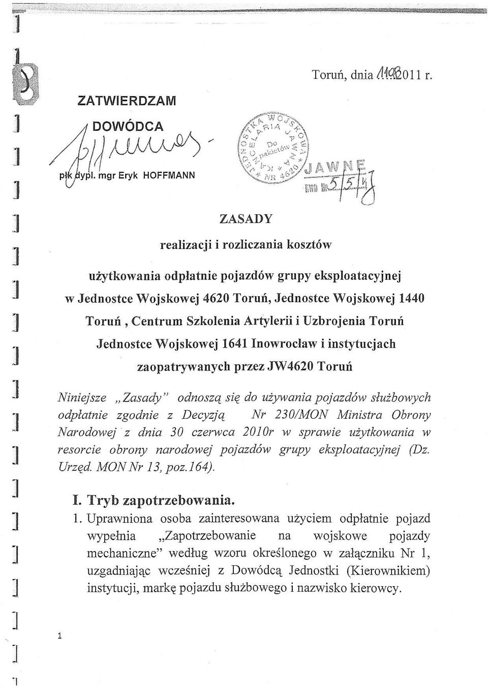 Torur[ ednostce Wojskowej 64 nowrocaw i instytucjach zaopatrywanych przez V4620 Torruft Niniejsze,Zasady" odnoszq siq do u\uania poj azd6w su2bowych odpatnie zgodnie z Decyzjq Nr 230/MON Ministra