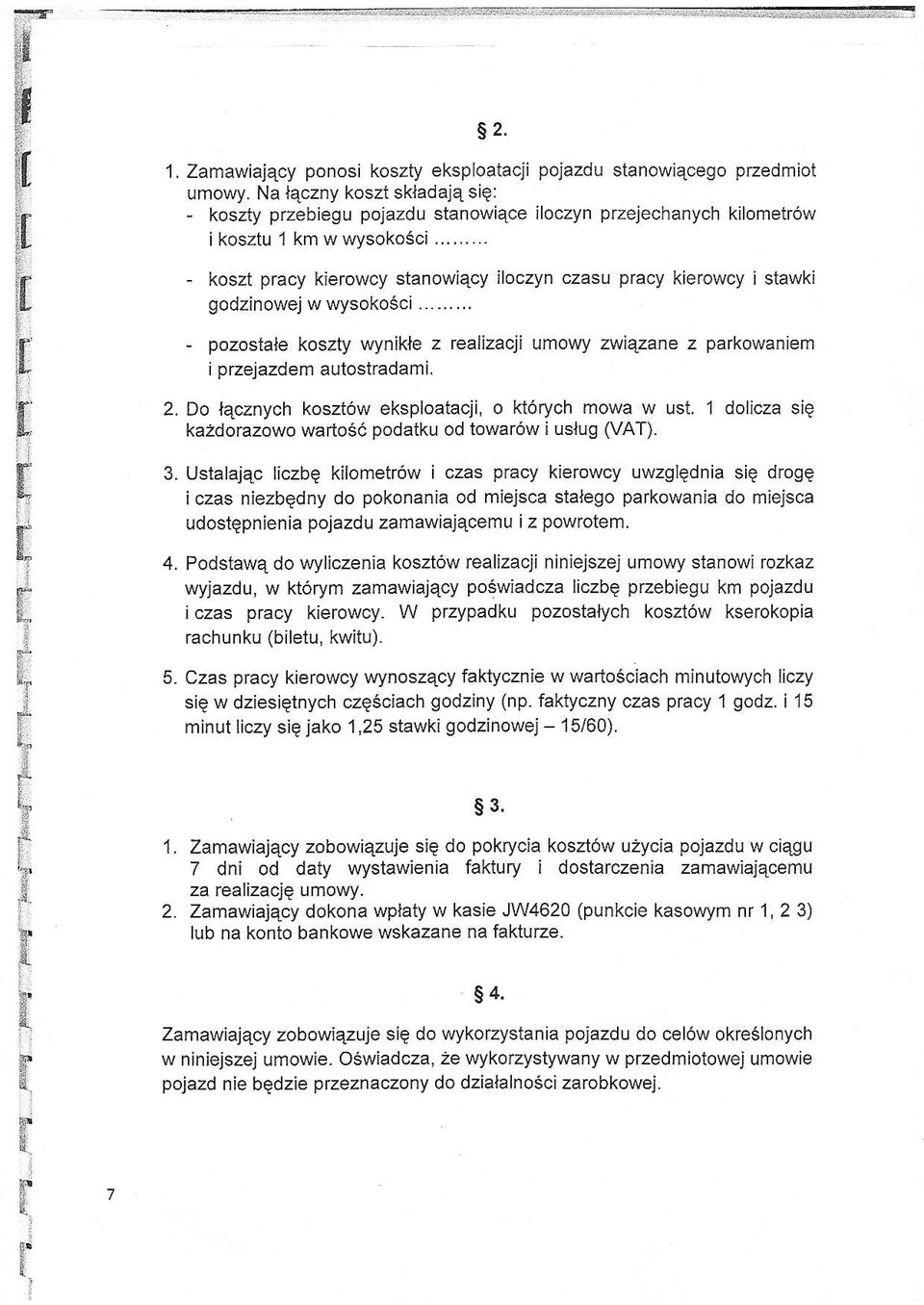 .. - koszt pracy kierowcy stanowiecy ioczyn czasu pracy kierowcy i stawki godzinowej w wysoko6ci... - pozostae koszty wynike z reaizaqi umowy zwiqzane z parkowaniem i przejazdem autostradami. 2.