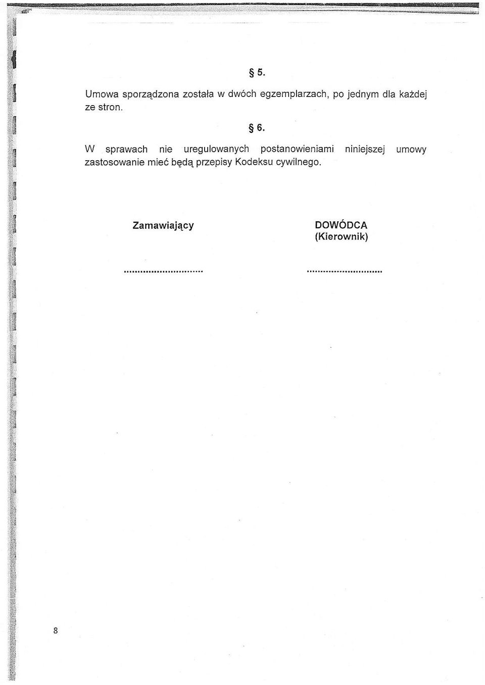W sprawach nie ureguowanych postanowieniami niniejszej