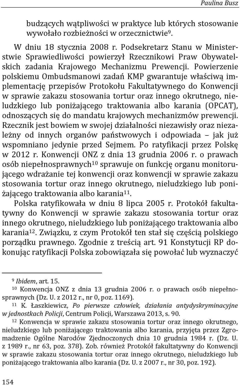 Powierzenie polskiemu Ombudsmanowi zadań KMP gwarantuje właściwą implementację przepisów Protokołu Fakultatywnego do Konwencji w sprawie zakazu stosowania tortur oraz innego okrutnego, nieludzkiego