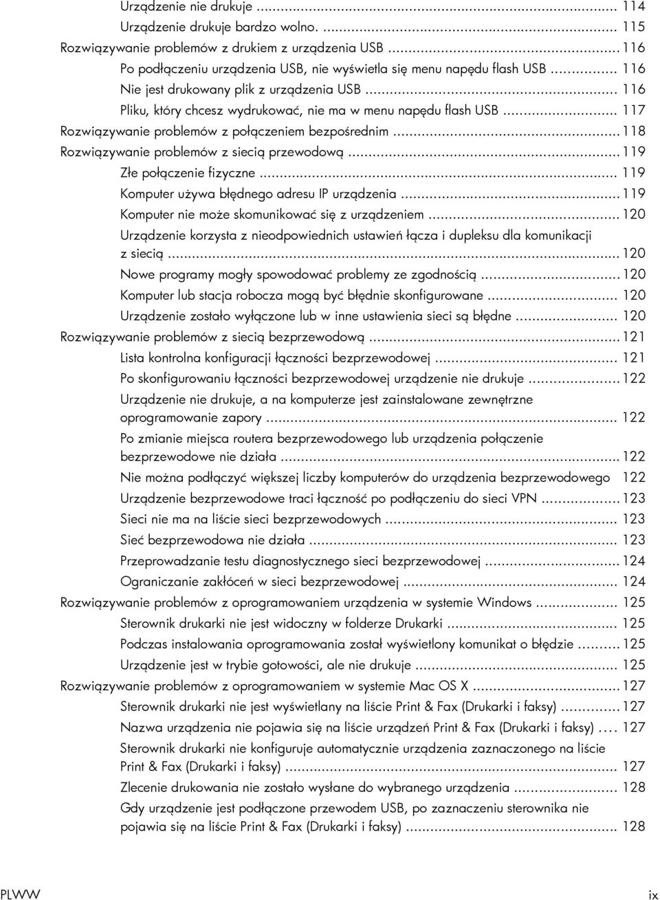 .. 118 Rozwiązywanie problemów z siecią przewodową... 119 Złe połączenie fizyczne... 119 Komputer używa błędnego adresu IP urządzenia... 119 Komputer nie może skomunikować się z urządzeniem.
