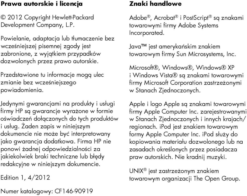 Jedynymi gwarancjami na produkty i usługi firmy HP są gwarancje wyrażone w formie oświadczeń dołączonych do tych produktów i usług.