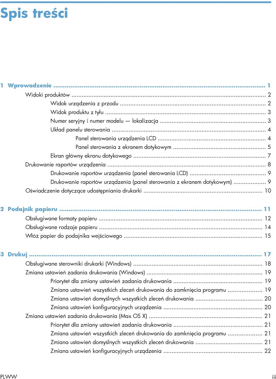 .. 8 Drukowanie raportów urządzenia (panel sterowania LCD)... 9 Drukowanie raportów urządzenia (panel sterowania z ekranem dotykowym)... 9 Oświadczenie dotyczące udostępniania drukarki.