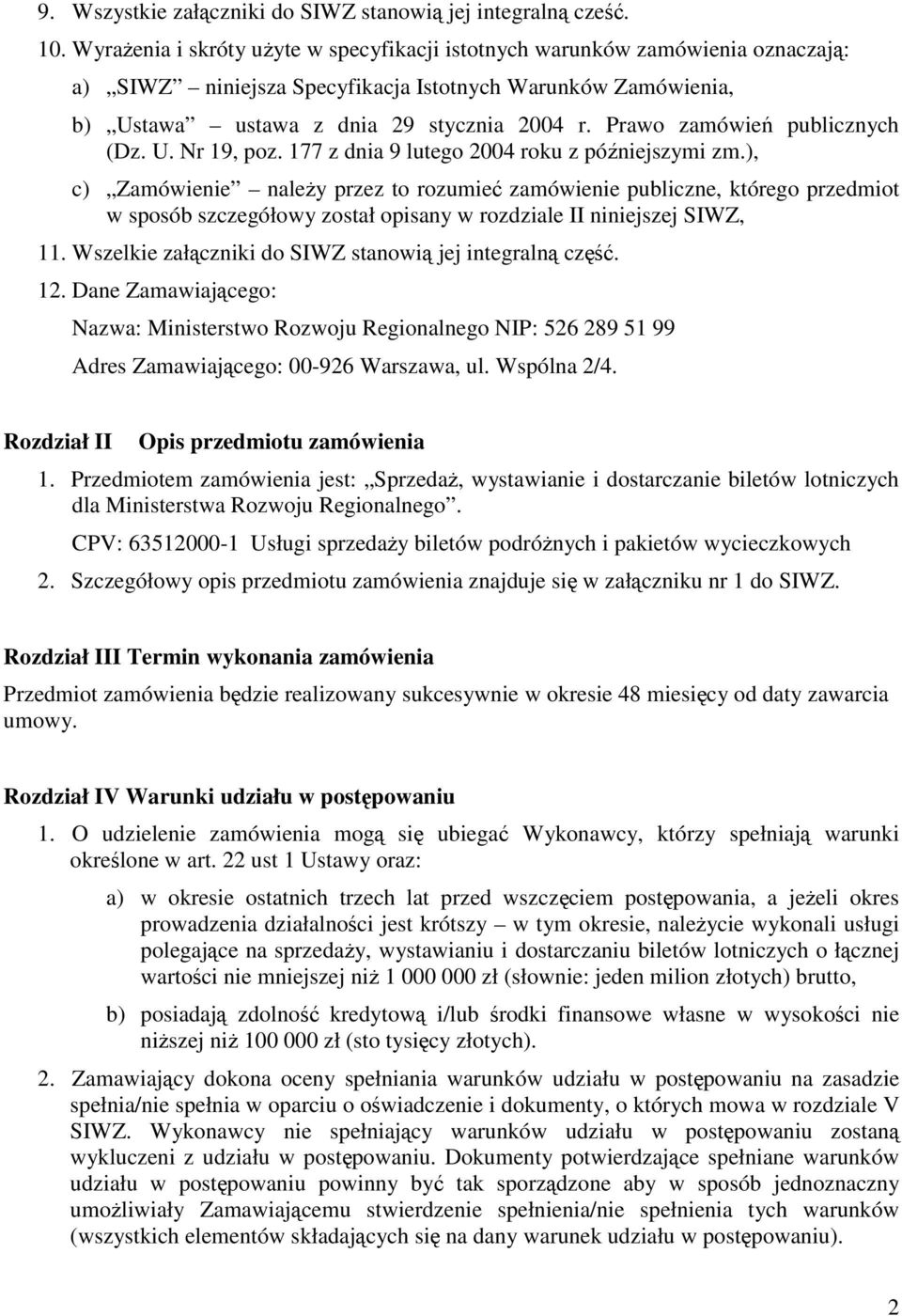 Prawo zamówień publicznych (Dz. U. Nr 19, poz. 177 z dnia 9 lutego 2004 roku z późniejszymi zm.