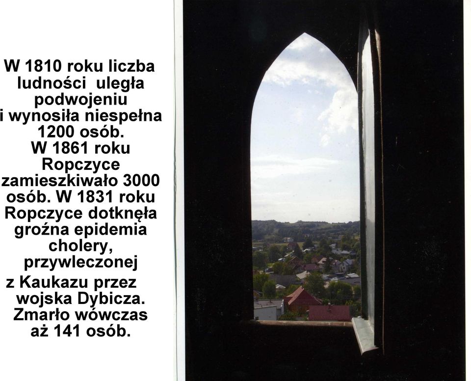 W 1861 roku Ropczyce zamieszkiwało 3000 osób.
