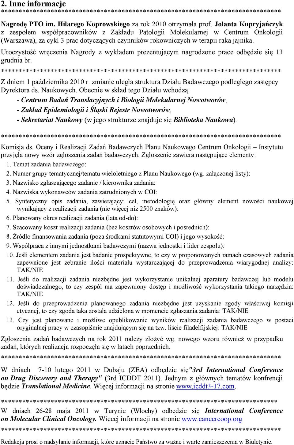 Uroczystość wręczenia Nagrody z wykładem prezentującym nagrodzone prace odbędzie się 13 grudnia br. Z dniem 1 października 2010 r.