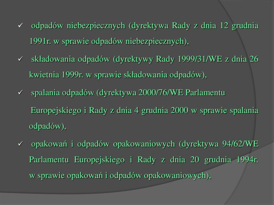 w sprawie składowania odpadów), spalania odpadów (dyrektywa 2000/76/WE Parlamentu Europejskiego i Rady z dnia 4 grudnia