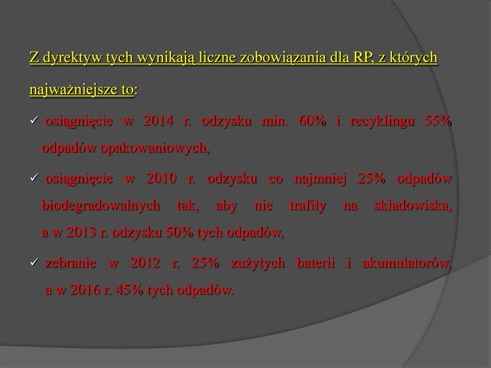 odzysku co najmniej 25% odpadów biodegradowalnych tak, aby nie trafiły na składowiska, a w 2013 r.