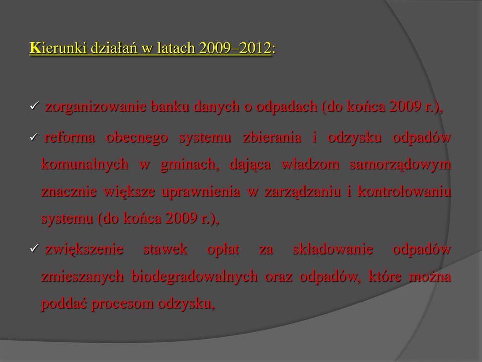 samorządowym znacznie większe uprawnienia w zarządzaniu i kontrolowaniu systemu (do końca 2009 r.