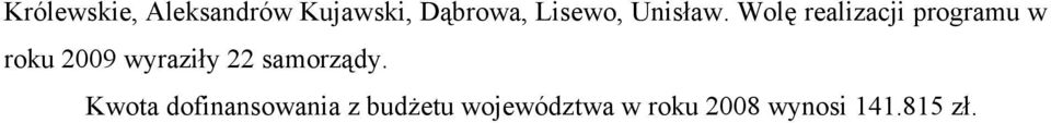 Wolę realizacji programu w roku 2009 wyraziły 22