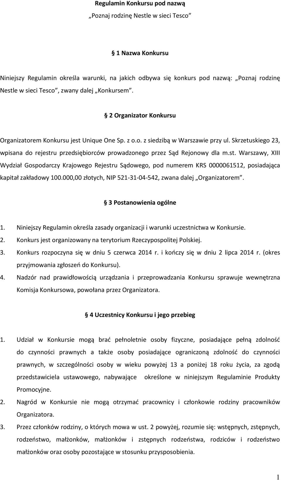 Skrzetuskiego 23, wpisana do rejestru przedsiębiorców prowadzonego przez Sąd Rejonowy dla m.st. Warszawy, XIII Wydział Gospodarczy Krajowego Rejestru Sądowego, pod numerem KRS 0000061512, posiadająca kapitał zakładowy 100.