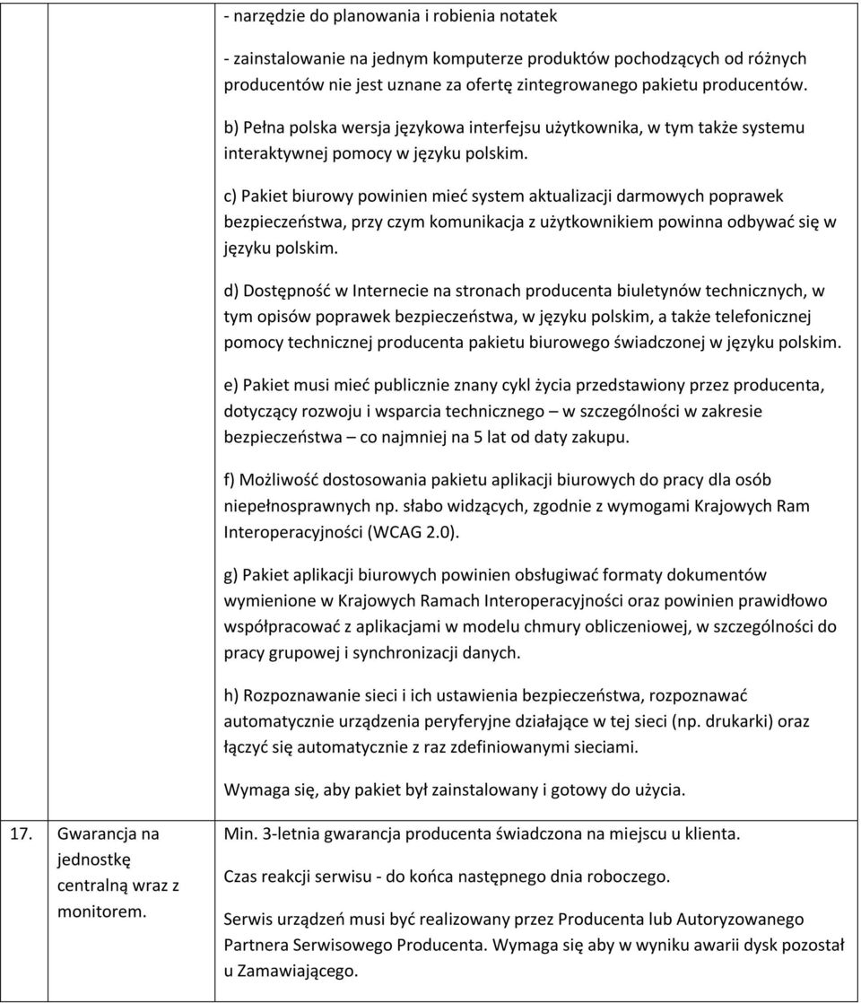 c) Pakiet biurowy powinien mieć system aktualizacji darmowych poprawek bezpieczeństwa, przy czym komunikacja z użytkownikiem powinna odbywać się w języku polskim.