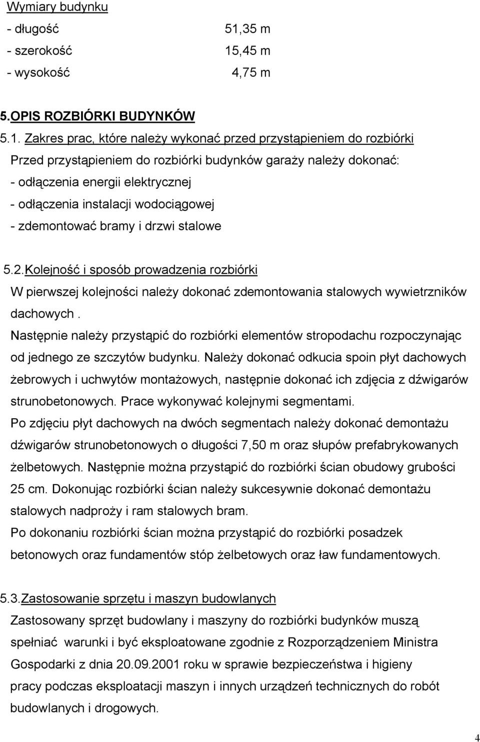 ,45 m - wysokość 4,75 m 5.OPIS ROZBIÓRKI BUDYNKÓW 5.1.