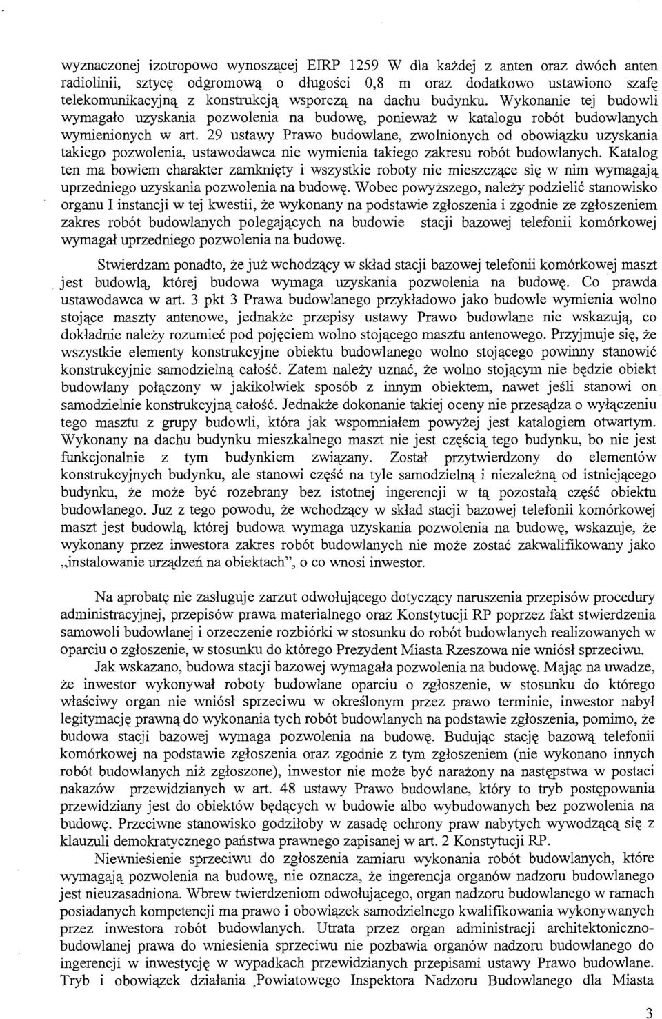 29 ustawy Prawo budowlane, zwolnionych od obowiązku uzyskania takiego pozwolenia, ustawodawca nie wymienia takiego zakresu robót budowlanych.