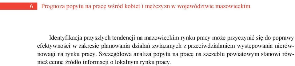 działań związanych z przeciwdziałaniem występowania nierównowagi na rynku pracy.