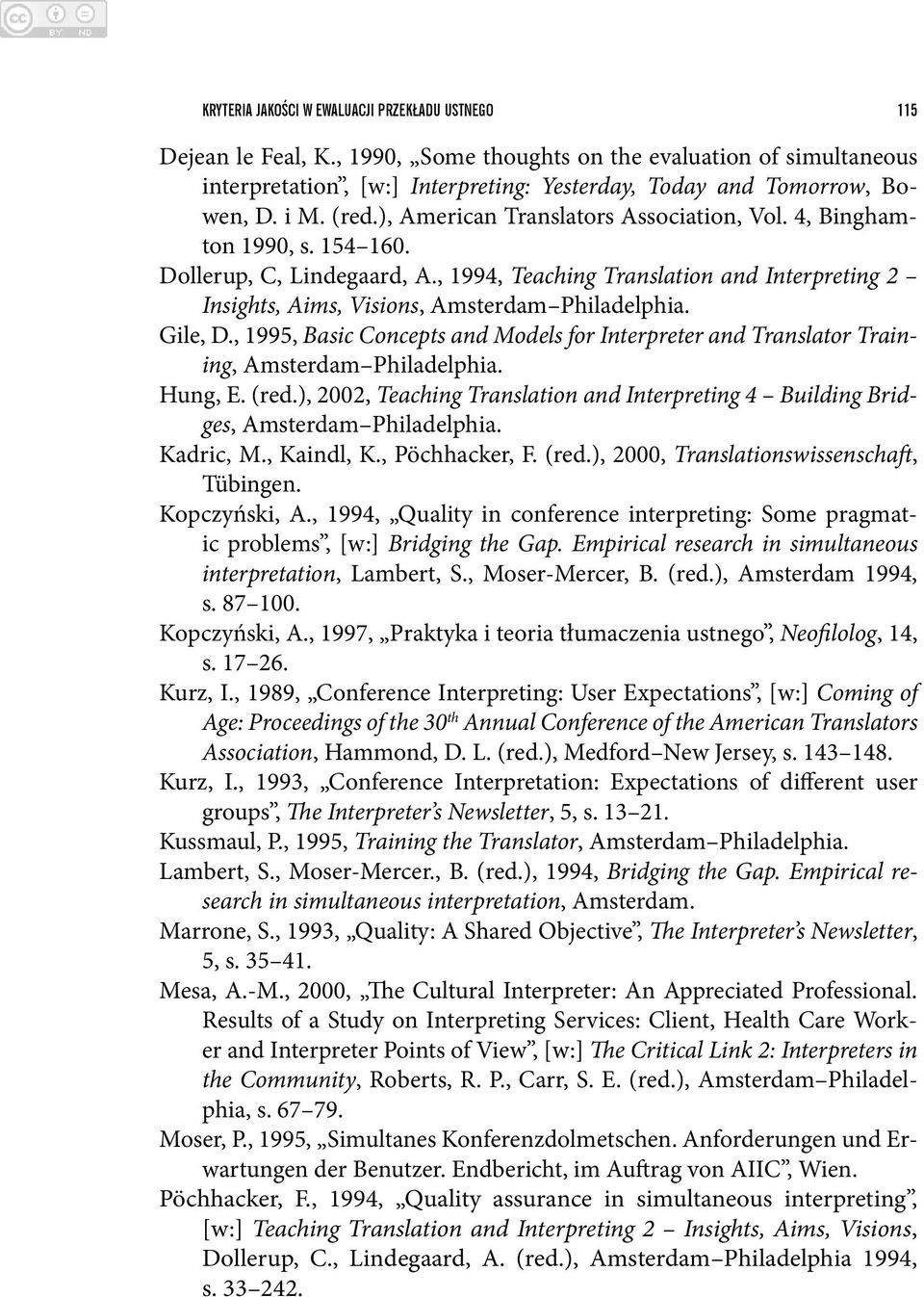 , 1994, Teaching Translation and Interpreting 2 Insights, Aims, Visions, Amsterdam Philadelphia. Gile, D.