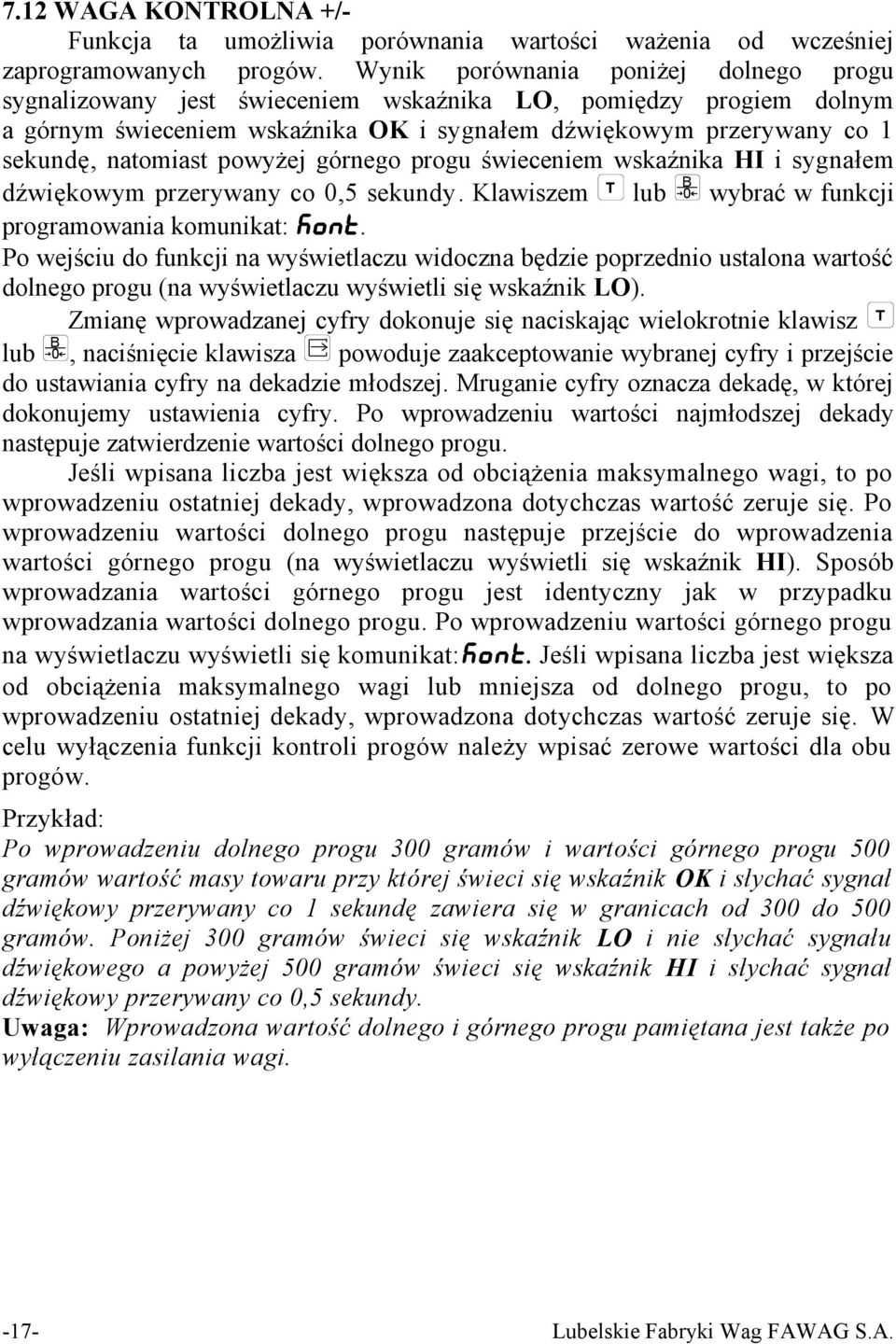 powyżej górnego progu świeceniem wskaźnika HI i sygnałem dźwiękowym przerywany co 0,5 sekundy. Klawiszem T lub B 0 wybrać w funkcji programowania komunikat: KONT.