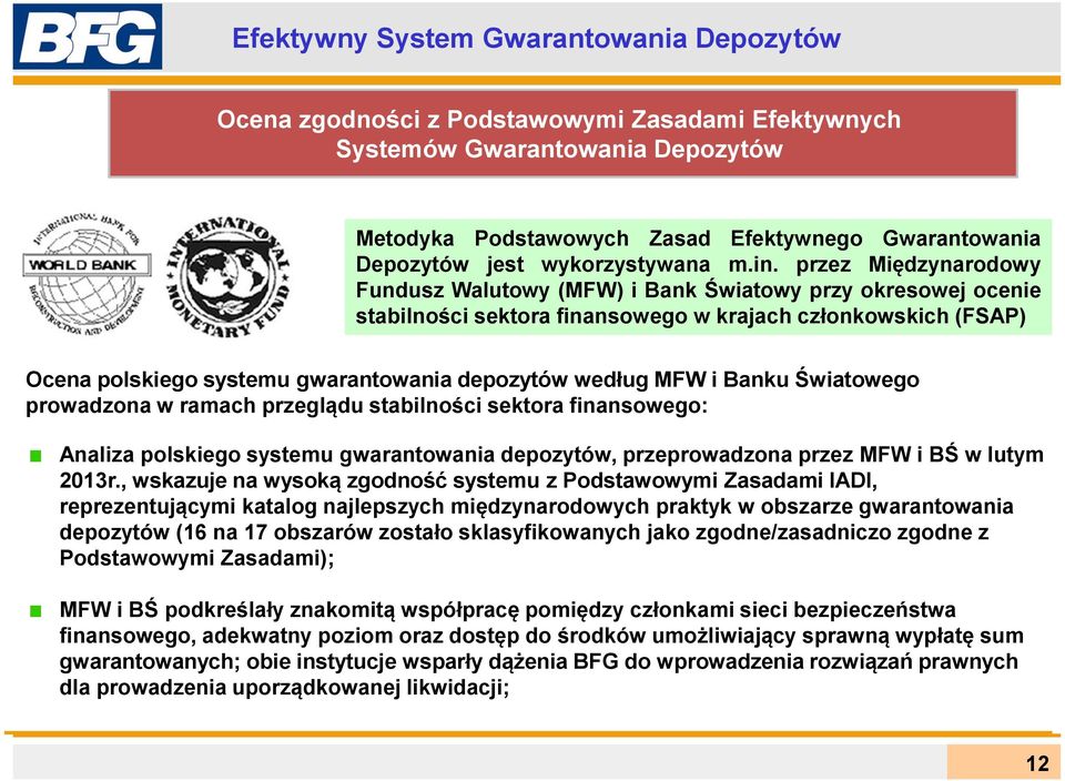 przez Międzynarodowy Fundusz Walutowy (MFW) i Bank Światowy przy okresowej ocenie stabilności sektora finansowego w krajach członkowskich (FSAP) Ocena polskiego systemu gwarantowania depozytów według