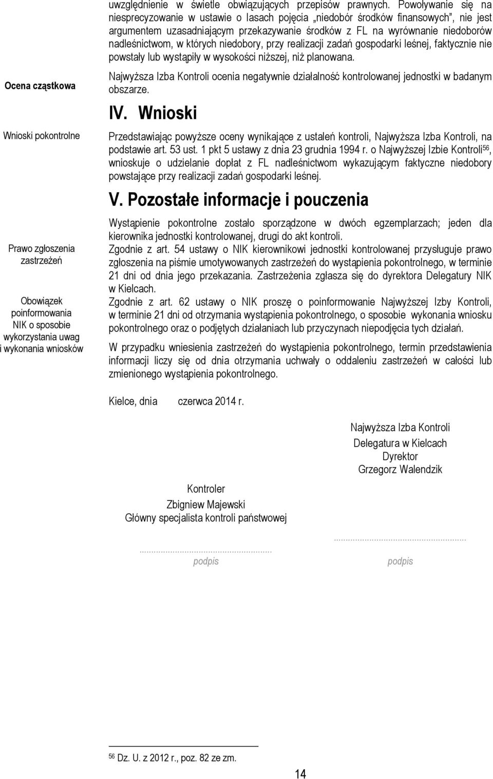 Powoływanie się na niesprecyzowanie w ustawie o lasach pojęcia niedobór środków finansowych, nie jest argumentem uzasadniającym przekazywanie środków z FL na wyrównanie niedoborów nadleśnictwom, w