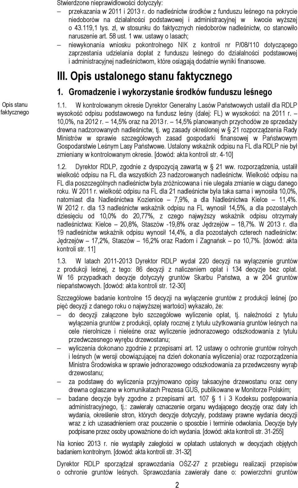 zł, w stosunku do faktycznych niedoborów nadleśnictw, co stanowiło naruszenie art. 58 ust. 1 ww.