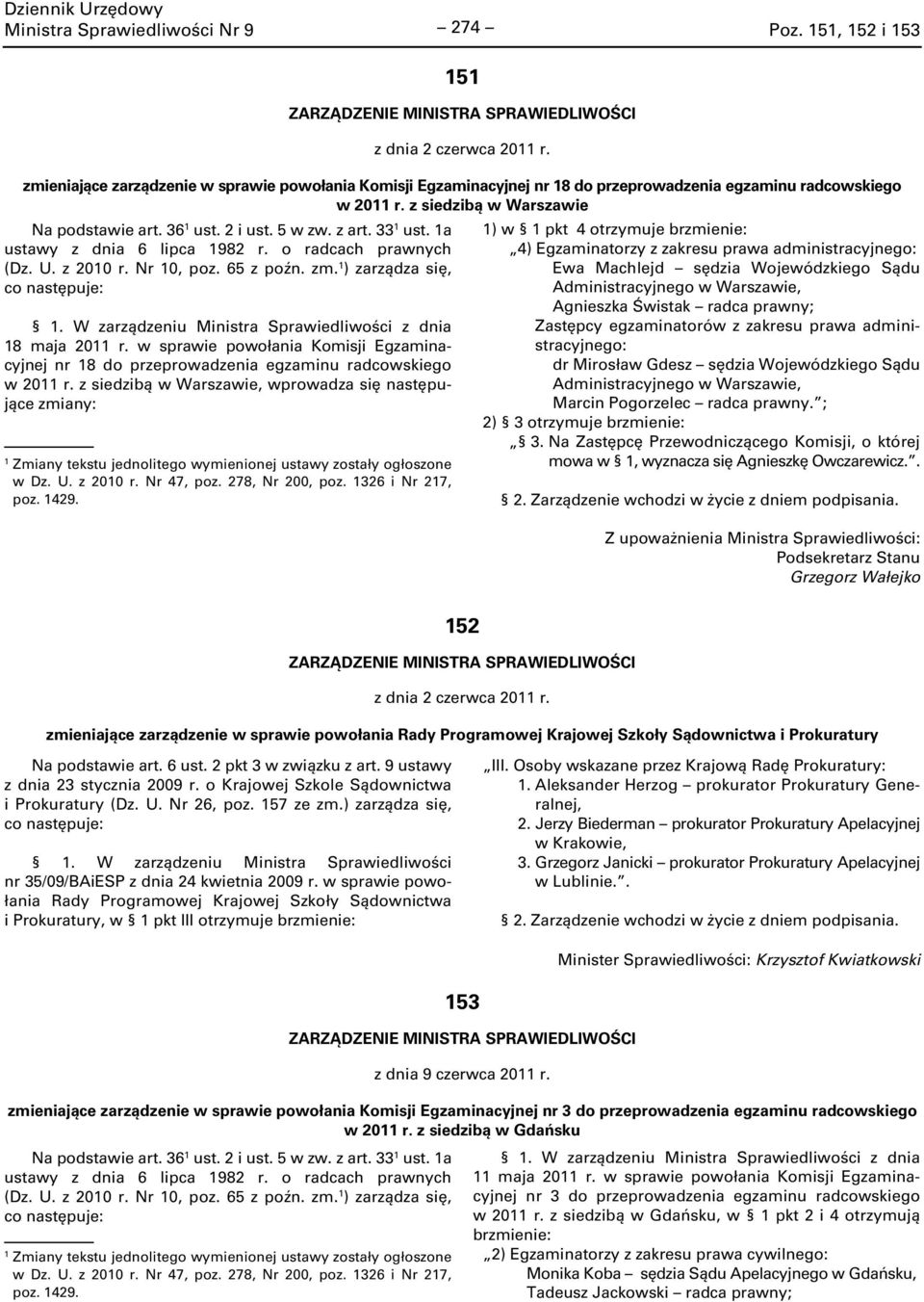 33 1 ust. 1a ustawy z dnia 6 lipca 1982 r. o radcach prawnych (Dz. U. z 2010 r. Nr 10, poz. 65 z poźn. zm. 1 ) zarządza się, co następuje: 1.