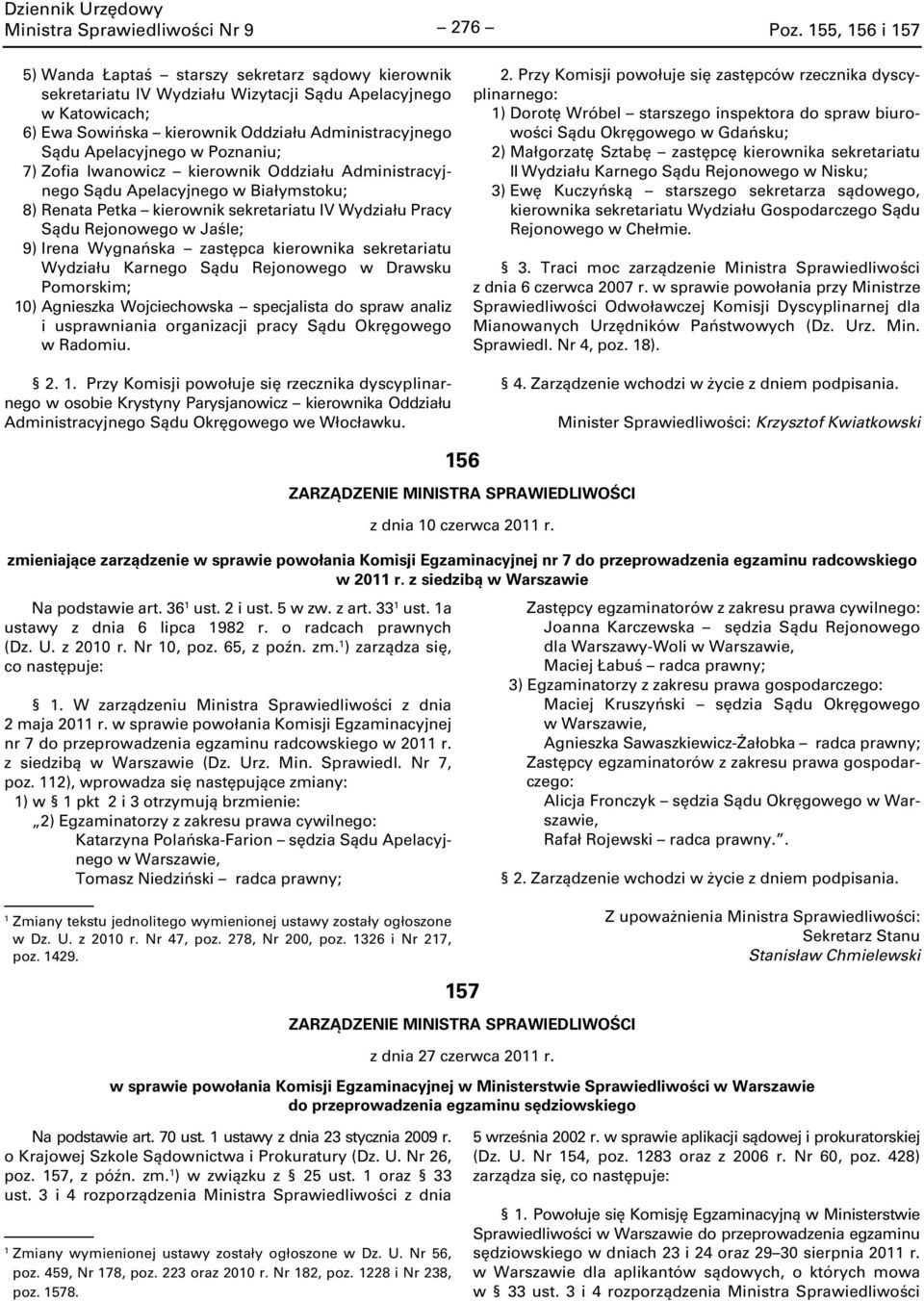Apelacyjnego w Poznaniu; 7) Zofia Iwanowicz kierownik Oddziału Administracyjnego Sądu Apelacyjnego w Białymstoku; 8) Renata Petka kierownik sekretariatu IV Wydziału Pracy Sądu Rejonowego w Jaśle; 9)
