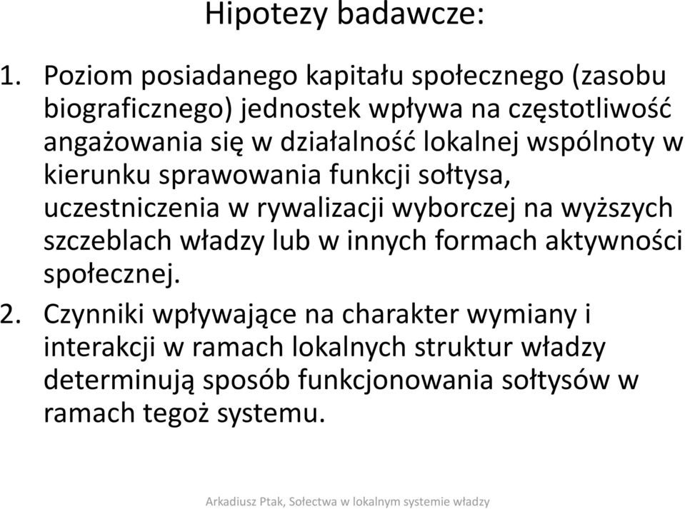 działalność lokalnej wspólnoty w kierunku sprawowania funkcji sołtysa, uczestniczenia w rywalizacji wyborczej na