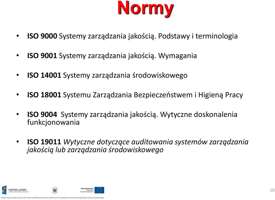 Wymagania ISO 14001 Systemy zarządzania środowiskowego ISO 18001 Systemu Zarządzania Bezpieczeństwem