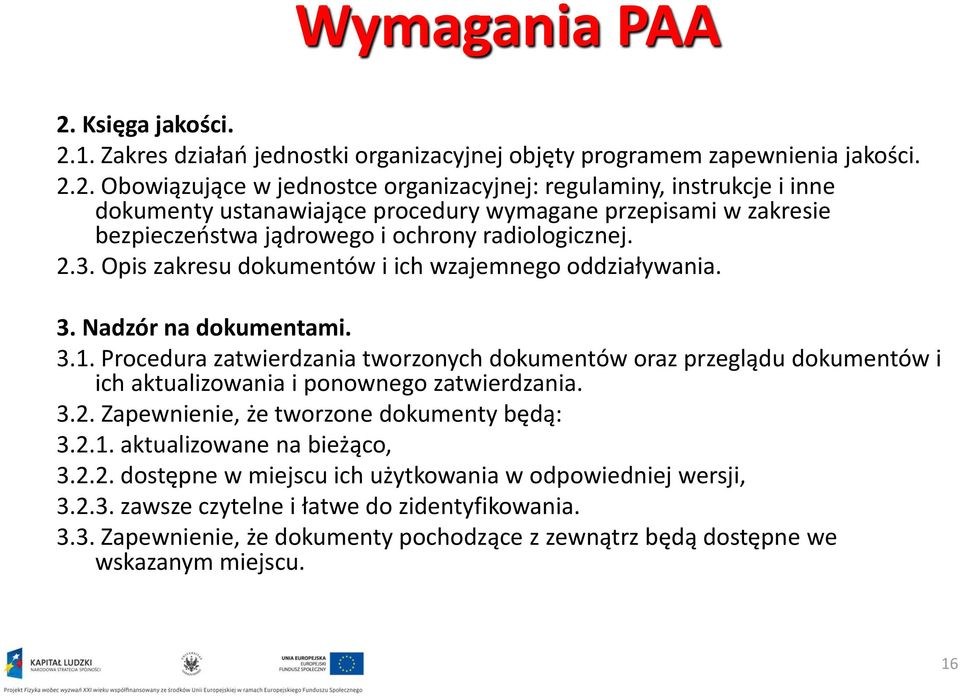 1. Zakres działań jednostki organizacyjnej objęty programem zapewnienia jakości. 2.