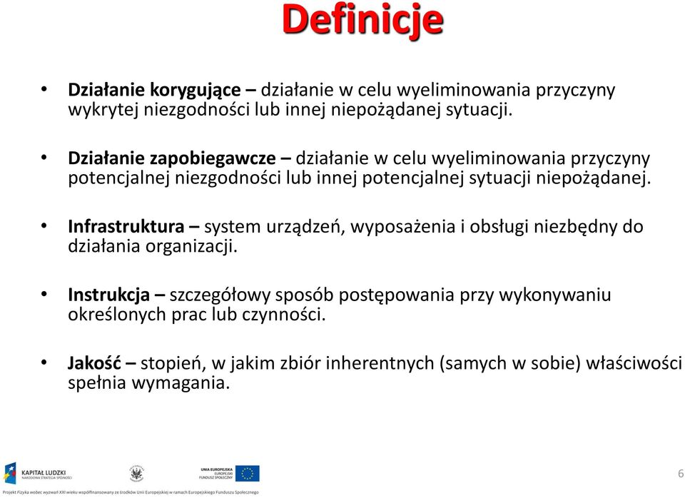 niepożądanej. Infrastruktura system urządzeń, wyposażenia i obsługi niezbędny do działania organizacji.