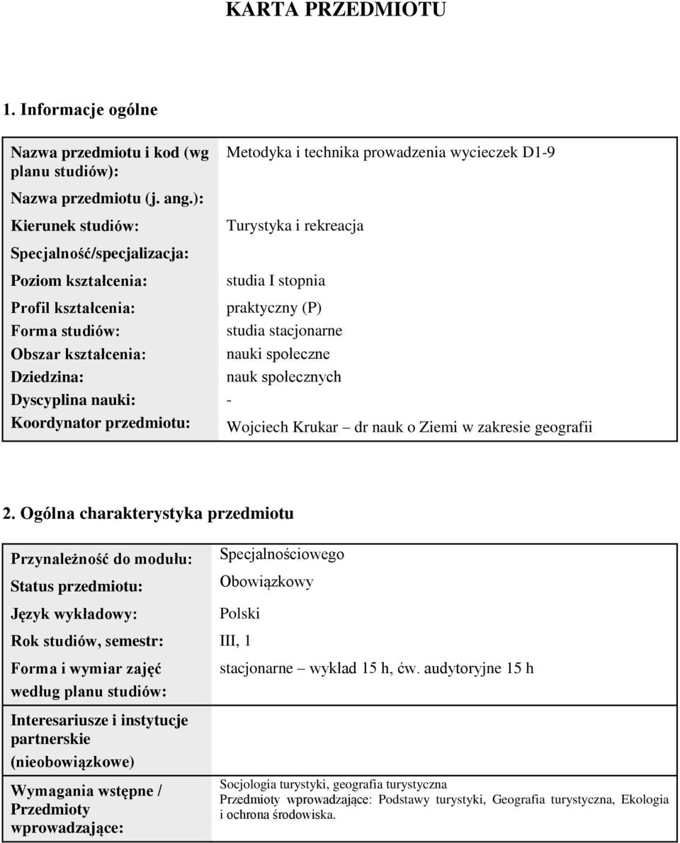 studia I stopnia praktyczny (P) studia stacjonarne nauki społeczne nauk społecznych - Wojciech Krukar dr nauk o Ziemi w zakresie geografii 2.