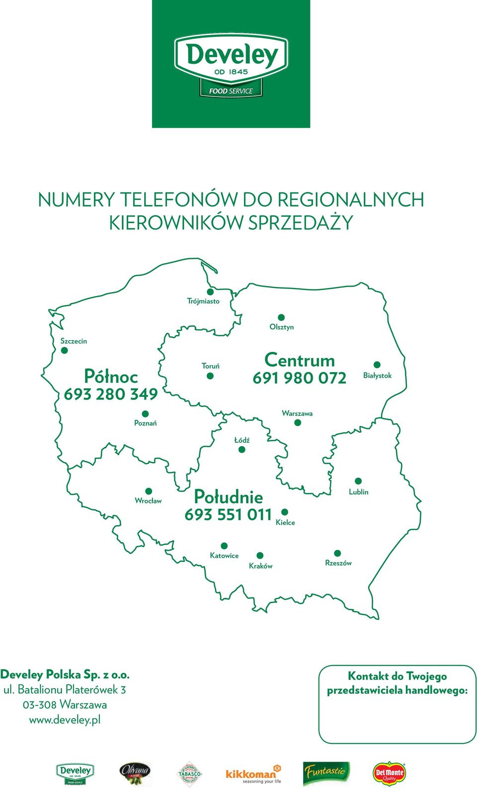 Południe 693 551 011 Kielce Lublin Katowice Kraków Rzeszów Develey Polska Sp. z o.o. ul.