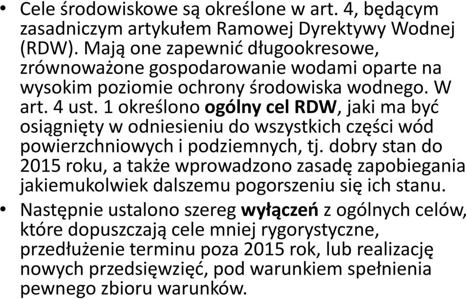 1 określono ogólny cel RDW, jaki ma być osiągnięty w odniesieniu do wszystkich części wód powierzchniowych i podziemnych, tj.