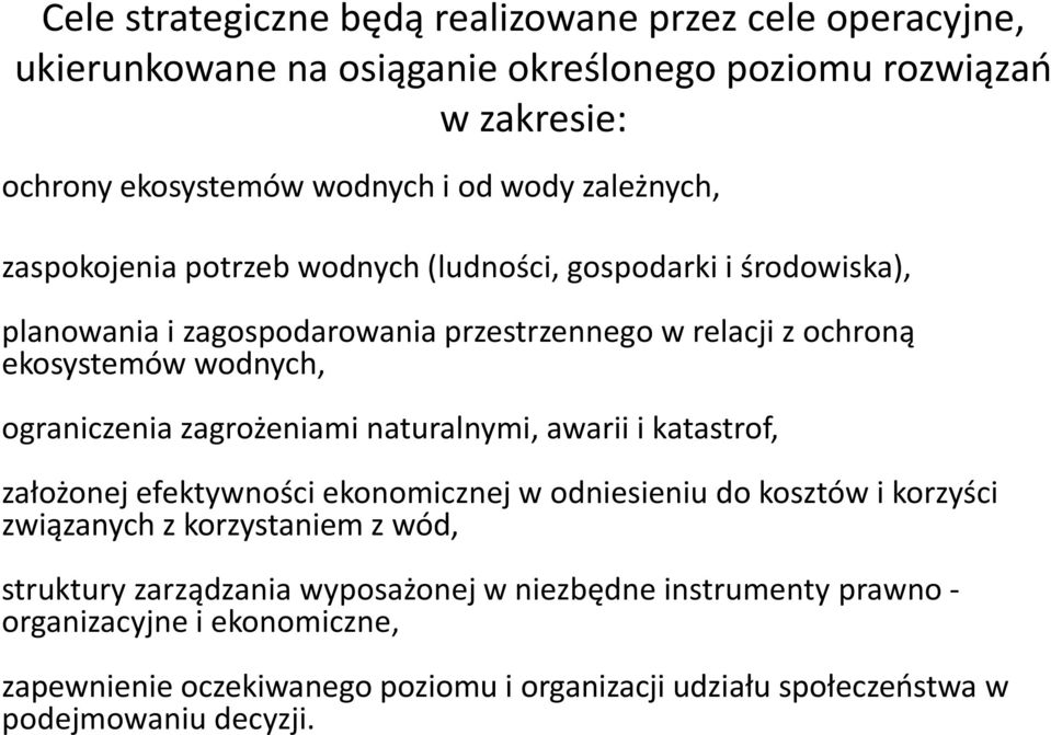 ograniczenia zagrożeniami naturalnymi, awarii i katastrof, założonej efektywności ekonomicznej w odniesieniu do kosztów i korzyści związanych z korzystaniem z wód,