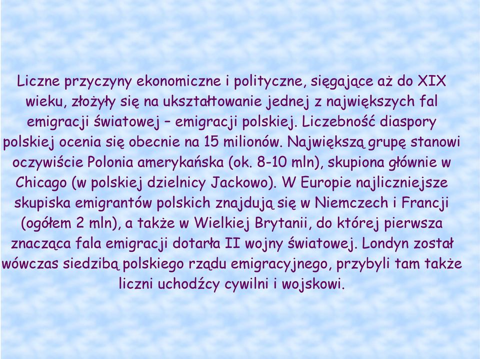 8-10 mln), skupiona głównie w Chicago (w polskiej dzielnicy Jackowo).