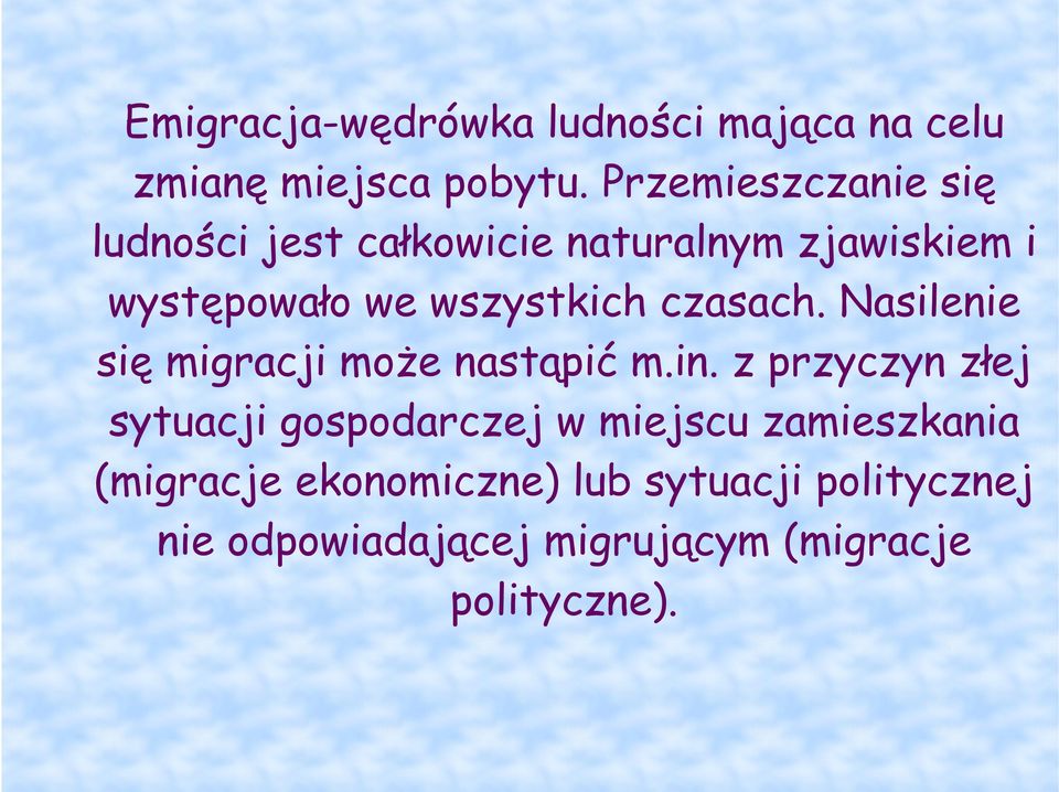 wszystkich czasach. Nasilenie się migracji moŝe nastąpić m.in.