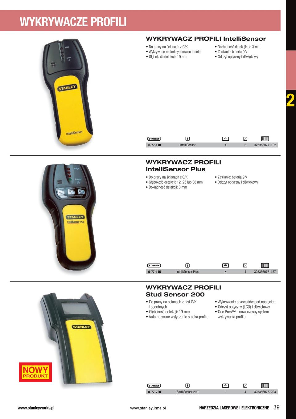 Zasilanie: bateria 9 V Odczyt optyczny i dźwiękowy 0-77-115 IntelliSensor Plus X 4 3253560771157 WYKRYWACZ PROFILI Stud Sensor 200 Do pracy na ścianach z płyt G/K i podobnych Głębokość detekcji: 19