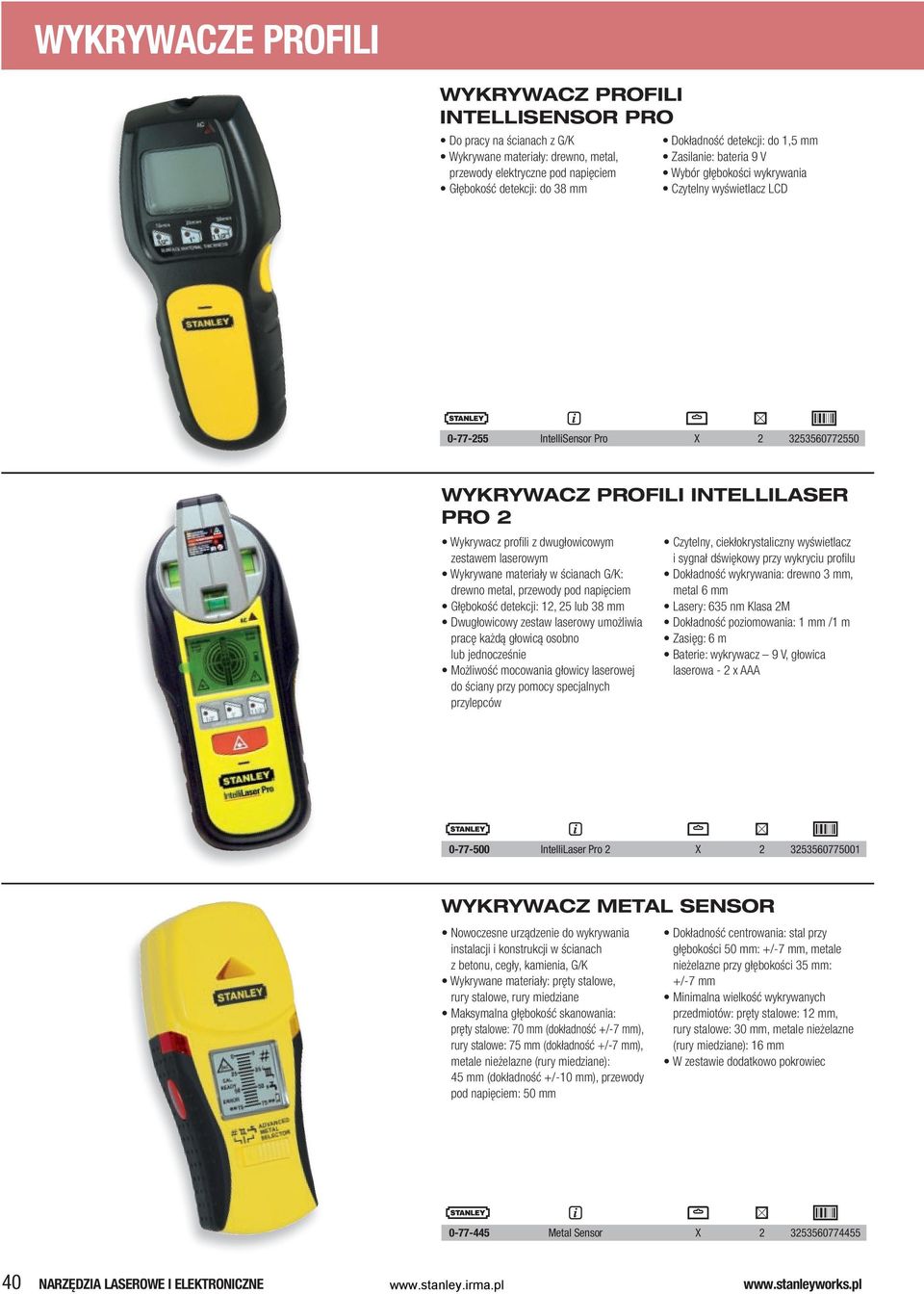 dwugłowicowym zestawem laserowym Wykrywane materiały w ścianach G/K: drewno metal, przewody pod napięciem Głębokość detekcji: 12, 25 lub 38 mm Dwugłowicowy zestaw laserowy umożliwia pracę każdą