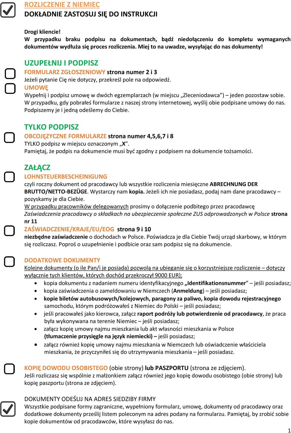 UMOWĘ Wypełnij i podpisz umowę w dwóch egzemplarzach (w miejscu Zleceniodawca ) jeden pozostaw sobie.