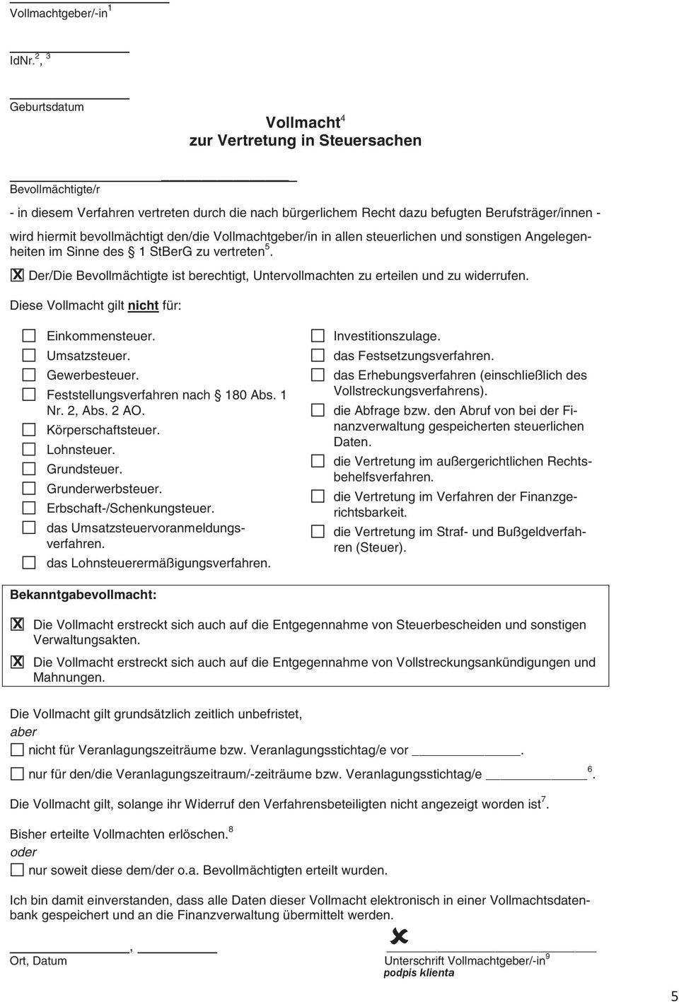 bevollmächtigt den/die Vollmachtgeber/in in allen steuerlichen und sonstigen Angelegenheiten im Sinne des 1 StBerG zu vertreten 5.