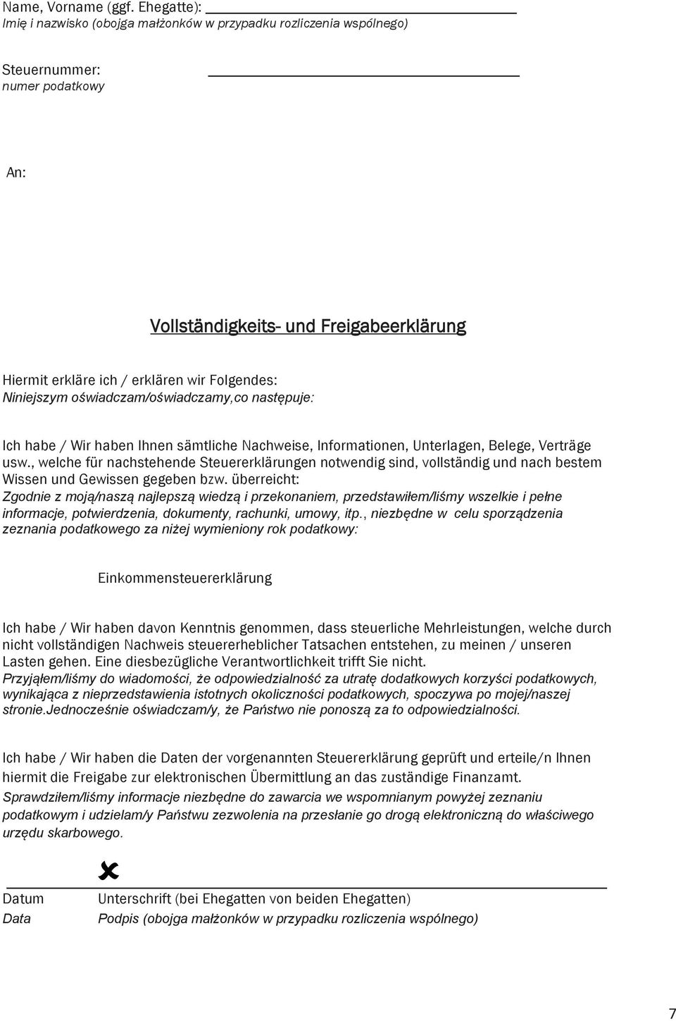 wiadczamy,co nast"puje: Ich habe / Wir haben Ihnen sämtliche Nachweise, Informationen, Unterlagen, Belege, Verträge usw.