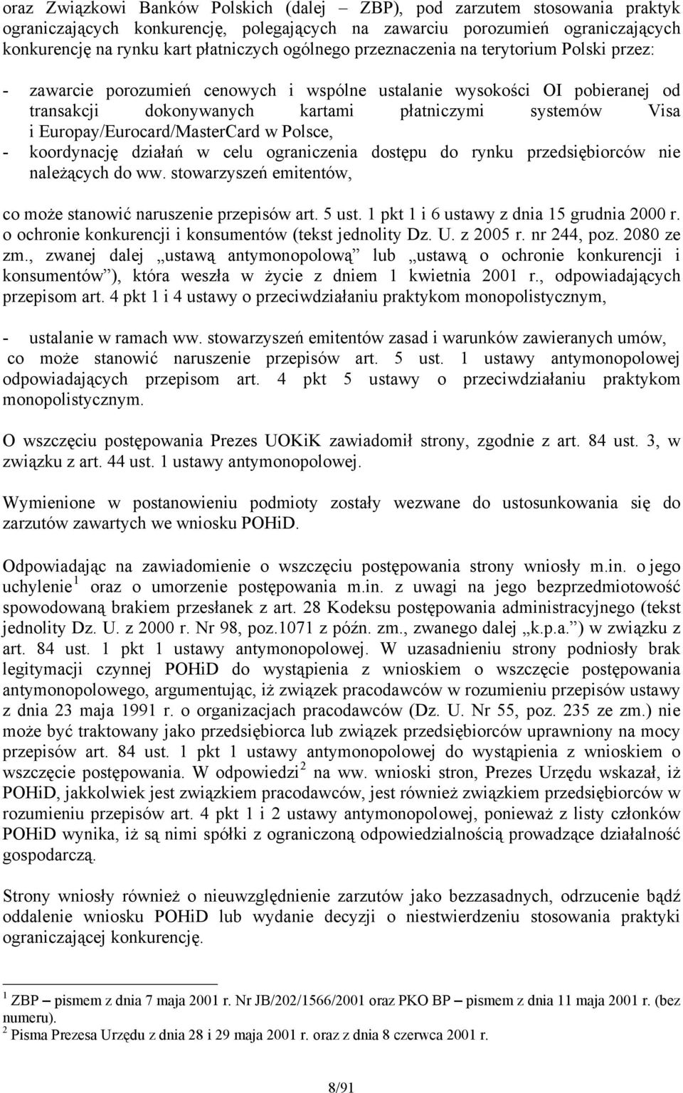 Europay/Eurocard/MasterCard w Polsce, - koordynację działań w celu ograniczenia dostępu do rynku przedsiębiorców nie należących do ww.