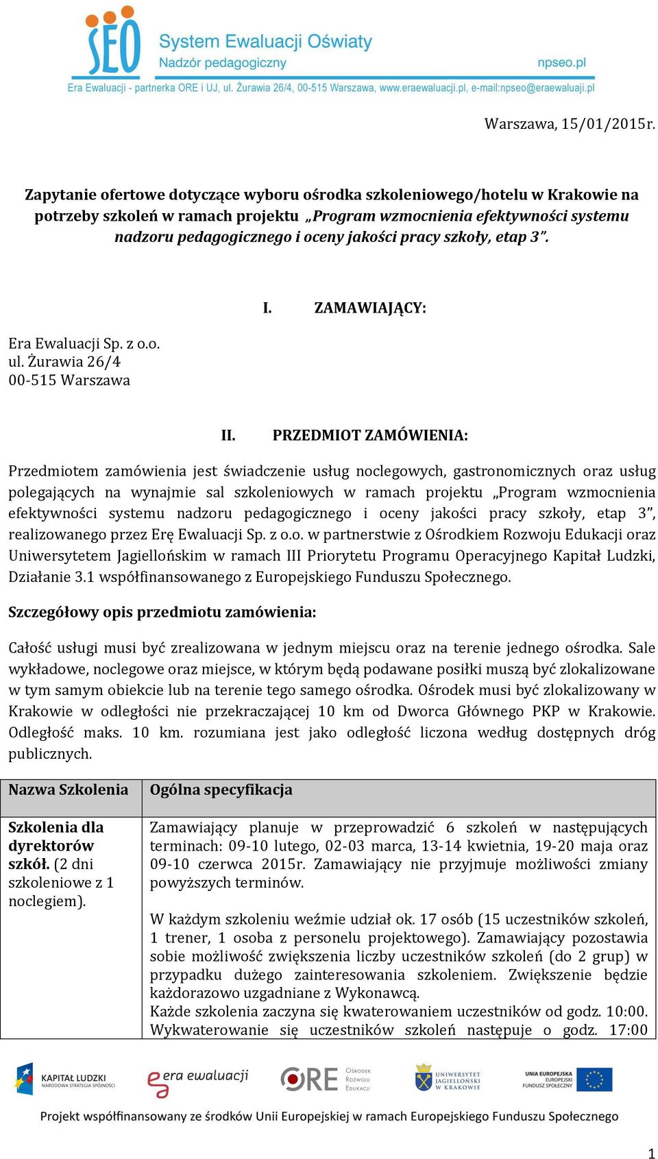 szkoły, etap 3. Era Ewaluacji Sp. z o.o. ul. Żurawia 26/4 00-515 Warszawa I. ZAMAWIAJĄCY: II.