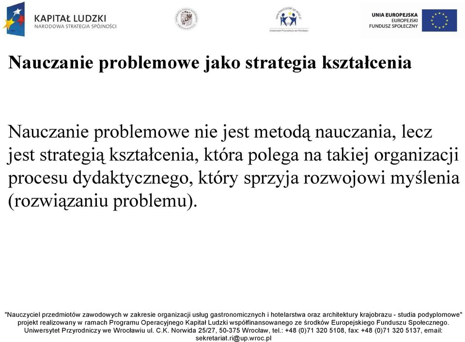 kształcenia, która polega na takiej organizacji procesu